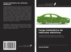 Bookcover of Carga inalámbrica de vehículos eléctricos