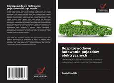 Bookcover of Bezprzewodowe ładowanie pojazdów elektrycznych