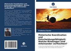 Bookcover of Motorische Koordination und Entscheidungsfähigkeit: Welche Bindungen sind miteinander verflochten?