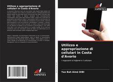 Bookcover of Utilizzo e appropriazione di cellulari in Costa d'Avorio