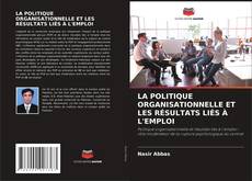 LA POLITIQUE ORGANISATIONNELLE ET LES RÉSULTATS LIÉS À L'EMPLOI kitap kapağı