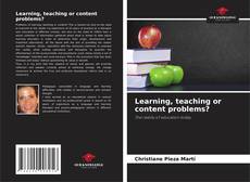 Bookcover of Learning, teaching or content problems?