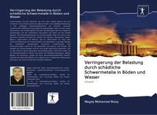 Bookcover of Verringerung der Belastung durch schädliche Schwermetalle in Böden und Wasser