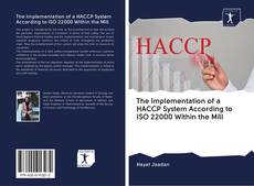 Bookcover of The Implementation of a HACCP System According to ISO 22000 Within the Mill