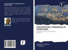 Bookcover of ARCHITEKTURA I ORGANIZACJA KOMPUTERA