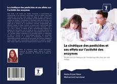 Bookcover of La cinétique des pesticides et ses effets sur l'activité des enzymes