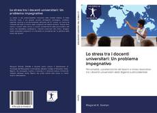 Bookcover of Lo stress tra i docenti universitari: Un problema impegnativo