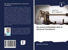 Capa do livro de De rooms-katholieke kerk in Kenia en Condooms 
