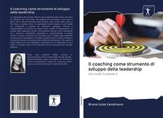 Bookcover of Il coaching come strumento di sviluppo della leadership