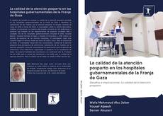 Bookcover of La calidad de la atención posparto en los hospitales gubernamentales de la Franja de Gaza