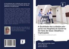 Portada del libro de A Qualidade dos cuidados pós-parto nos Hospitais do Governo da Faixa de Gaza: Desafios e Implicações