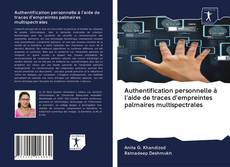 Capa do livro de Authentification personnelle à l'aide de traces d'empreintes palmaires multispectrales 