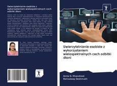 Capa do livro de Uwierzytelnianie osobiste z wykorzystaniem wielospektralnych cech odbitki dłoni 