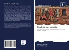 Bookcover of Ons huis, ons paradijs