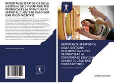 Buchcover von IMPORTANZA STRATEGICA DELLA GESTIONE DELL'INVENTARIO PER PROMUOVERE LA FORNITURA DI SERVIZI AL CLIENTE (IL CASO BAIR DAR FOOD FACTORY)