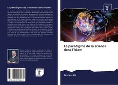 Le paradigme de la science dans l'Islam kitap kapağı