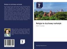 Bookcover of Religia to duchowy narkotyk