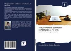 Couverture de The preventive control of constitutional reforms