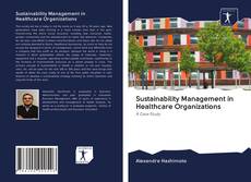 Bookcover of Sustainability Management in Healthcare Organizations