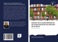 Bookcover of Gestión de la sostenibilidad en las organizaciones de atención de la salud