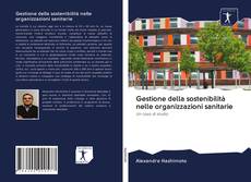 Bookcover of Gestione della sostenibilità nelle organizzazioni sanitarie
