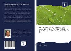 Couverture de ANTICANCER POTENTIEL DE WRIGHTIA TINCTORIA (Roxb.) R. Br.