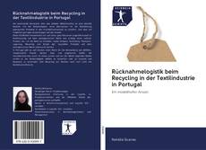 Capa do livro de Rücknahmelogistik beim Recycling in der Textilindustrie in Portugal 