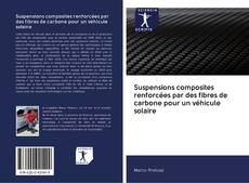 Portada del libro de Suspensions composites renforcées par des fibres de carbone pour un véhicule solaire