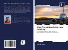 Ultra-fine dust pollution near the airport kitap kapağı