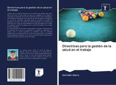 Bookcover of Directrices para la gestión de la salud en el trabajo