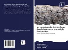 Bookcover of les impacts socio-économiques des sécheresses et la stratégie d'adaptation