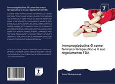 Portada del libro de Immunoglobulina G come farmaco terapeutico e il suo regolamento FDA