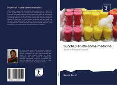 Capa do livro de Succhi di frutta come medicina 