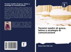 Copertina di Termini medici di greco, latino e strategie di comunicazione