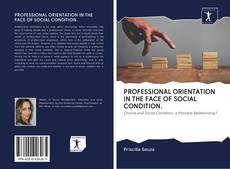 Capa do livro de PROFESSIONAL ORIENTATION IN THE FACE OF SOCIAL CONDITION. 