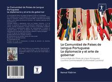Portada del libro de La Comunidad de Países de Lengua Portuguesa La diplomacia y el arte de gobernar