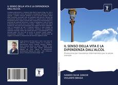 IL SENSO DELLA VITA E LA DIPENDENZA DALL'ALCOL的封面