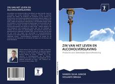 Bookcover of ZIN VAN HET LEVEN EN ALCOHOLVERSLAVING