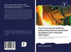 Capa do livro de Uso di reti neurali artificiali nella produzione di convertitori di ossigeno per l'industria siderurgica 