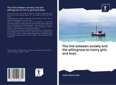 Bookcover of The link between anxiety and the willingness to marry girls and boys