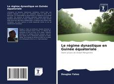 Copertina di Le régime dynastique en Guinée équatoriale