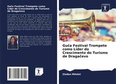 Bookcover of Guča Festival Trompete como Líder do Crescimento do Turismo de Dragačevo