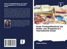 Buchcover von Guča Trompetfestival als leider van Dragačevo's Toeristische Groei