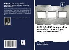 Bookcover of MINIMO.LESS La mentalità aziendale che respinge i talenti a basso costo