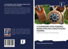 Capa do livro de A SUSPENSÃO DOS PODERES MUNICIPAIS NA CONSTITUIÇÃO FEDERAL 