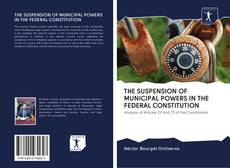 Portada del libro de THE SUSPENSION OF MUNICIPAL POWERS IN THE FEDERAL CONSTITUTION