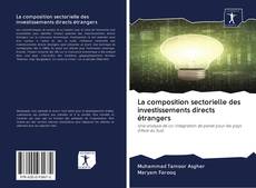 Bookcover of La composition sectorielle des investissements directs étrangers