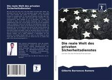 Bookcover of Die reale Welt des privaten Sicherheitsdienstes