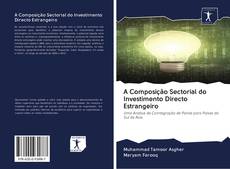 A Composição Sectorial do Investimento Directo Estrangeiro kitap kapağı