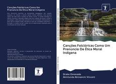 Portada del libro de Canções Folclóricas Como Um Prenúncio De Ética Moral Indígena